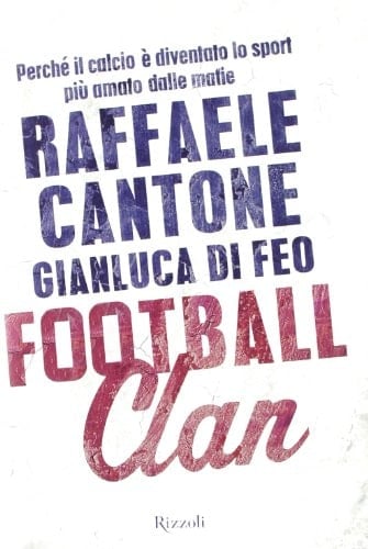 Football clan perché il calcio è diventato lo sport più amato dalle mafie