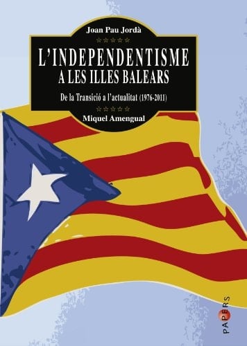 L'independentisme a les Illes Balears de la Transició a l'actualitat (1976-2011)