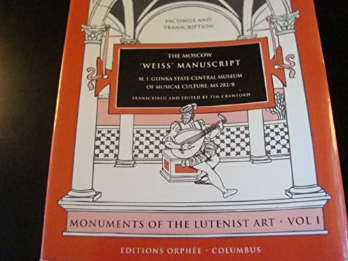 The Moscow "Weiss" Manuscript: Monuments of the Lutenist Art Vol.1