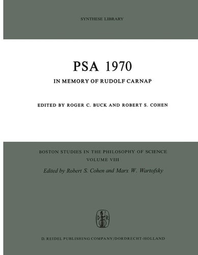 PSA 1970 In Memory of Rudolf Carnap Proceedings of the 1970 Biennial Meeting Philosophy of Science Association