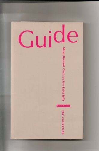 Guide The Collection : Museo Nacional Centro de Art Reina Sofiá