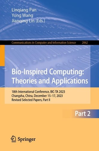 Bio-Inspired Computing: Theories and Applications 18th International Conference, BIC-TA 2023, Changsha, China, December 15–17, 2023, Revised Selected Papers, Part II