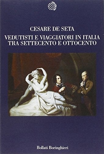 Vedutisti e viaggiatori in Italia tra Settecento e Ottocento (Nuova cultura) (Italian Edition)