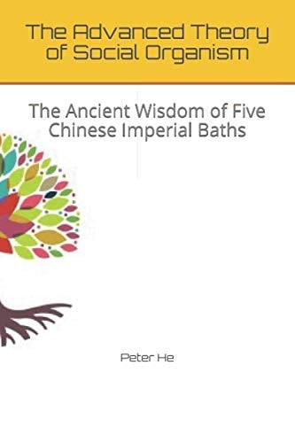 The Advanced Theory of Social Organism The Ancient Wisdom of Five Chinese Imperial Baths