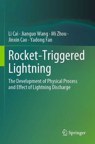 Rocket-Triggered Lightning The Development of Physical Process and Effect of Lightning Discharge