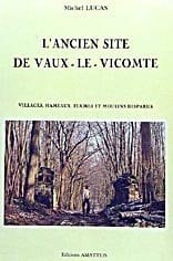 L'ancien site de Vaux-le-Vicomte villages, hameaux, fermes et moulins disparus