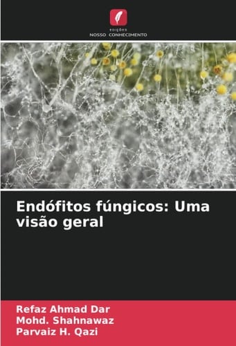 Endófitos fúngicos: Uma visão geral (Portuguese Edition)