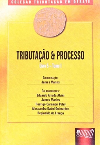 Tributação e Processo - Livro 5. Tomo 1
