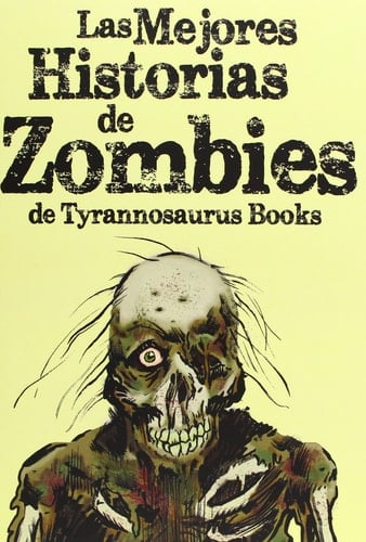 Las mejores historias de zombies de Tyrannosaurus Books