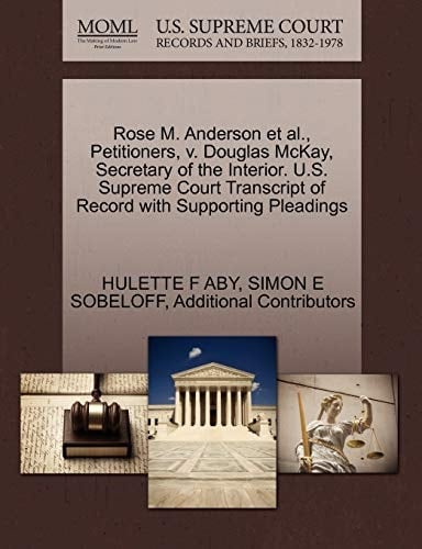 Rose M. Anderson et al., Petitioners, v. Douglas McKay, Secretary of the Interior. U.S. Supreme Court Transcript of Record with Supporting Pleadings