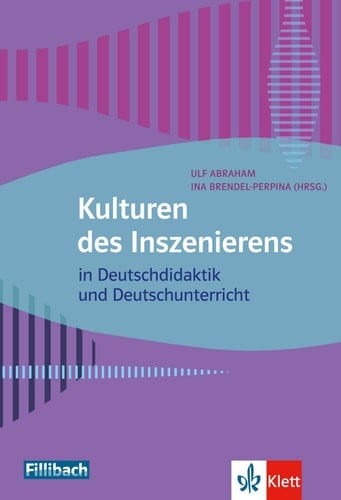 Kulturen des Inszenierens in Deutschdidaktik und Deutschunterricht
