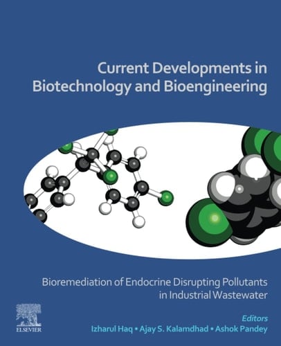 Current Developments in Biotechnology and Bioengineering Bioremediation of Endocrine Disrupting Pollutants in Industrial Wastewater