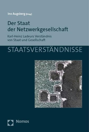 Der Staat der Netzwerkgesellschaft Karl-Heinz Ladeurs Verständnis von Staat und Gesellschaft