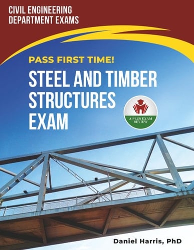 STEEL AND TIMBER STRUCTURE EXAM PREP