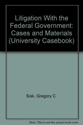 Litigation with the Federal Government Cases and Materials