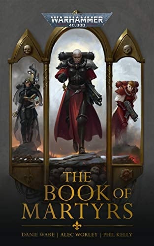 The Book Of Martyrs (Adepta Sororitas: Warhammer 40,000)