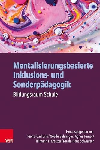 Mentalisierungsbasierte Inklusions- und Sonderpädagogik Bildungsraum Schule
