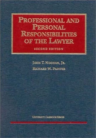 Professional and Personal Responsibilities of the Lawyer (2nd Edition) (University Casebook Series)