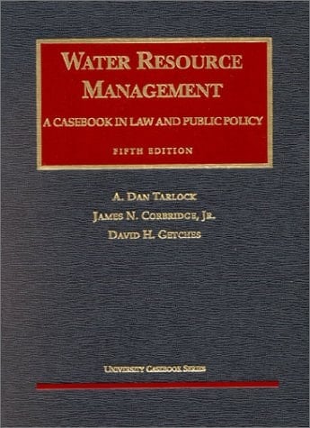 Water Resource Management: A Casebook in Law and Public Policy (University Casebook Series)