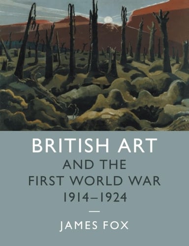 British Art and the First World War, 1914-1924