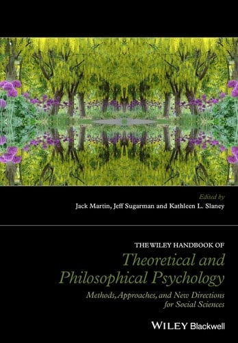 The Wiley Handbook of Theoretical and Philosophical Psychology: Methods, Approaches, and New Directions for Social Sciences