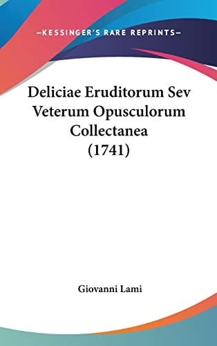 Deliciae Eruditorum Sev Veterum Opusculorum Collectanea (1741)