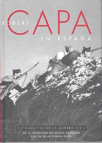 Robert Capa en España fotografías de la Guerra Civil en la colección del Museo Nacional Centro de Arte Reina Sofía