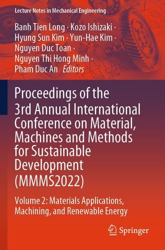 Proceedings of the 3rd Annual International Conference on Material, Machines and Methods for Sustainable Development (MMMS2022) Volume 2: Materials Applications, Machining, and Renewable Energy