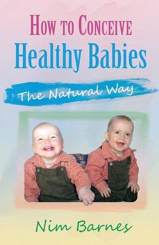 How to Conceive Healthy Babies The Natural Way