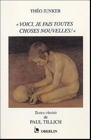 "Voici, je fais toutes choses nouvelles!" textes choisis de Paul Tillich