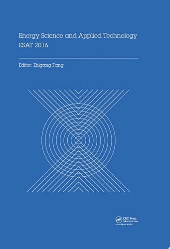 Energy Science and Applied Technology ESAT 2016 Proceedings of the International Conference on Energy Science and Applied Technology (ESAT 2016), Wuhan, China, June 25-26, 2016