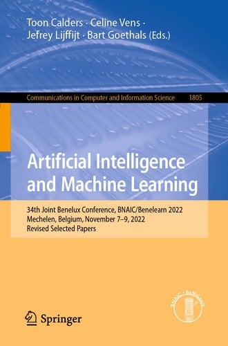 Artificial Intelligence and Machine Learning 34th Joint Benelux Conference, BNAIC/Benelearn 2022, Mechelen, Belgium, November 7–9, 2022, Revised Selected Papers