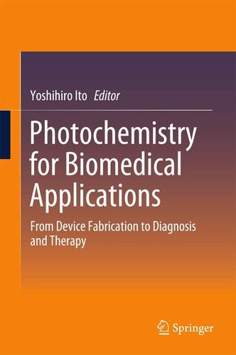 Photochemistry for Biomedical Applications From Device Fabrication to Diagnosis and Therapy
