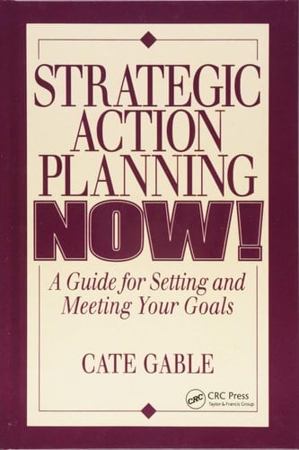 Strategic Action Planning Now Setting and Meeting Your Goals