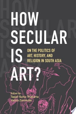 How Secular is Art? On the Art of Art History in South Asia
