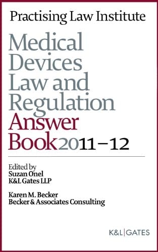 Medical Devices Law and Regulation Answer Book 2011-12