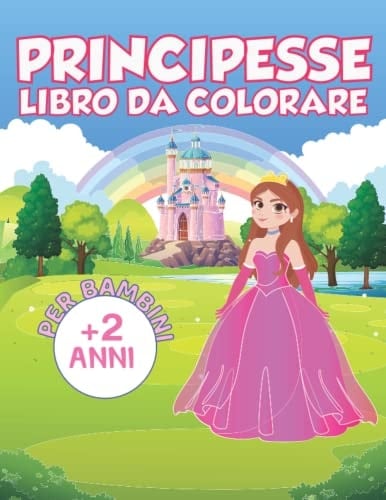 Principesse Libro da Colorare per Bambini: Libro da colorare per bambini , Regali per Bambini ,Colorare belle principesse e amanti per bambini oltre ... di attività per ragazze. (Italian Edition)