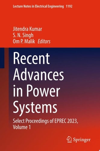 Recent Advances in Power Systems Select Proceedings of EPREC 2023, Volume 1