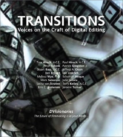 Transitions Voices On The Craft Of Digital Editing