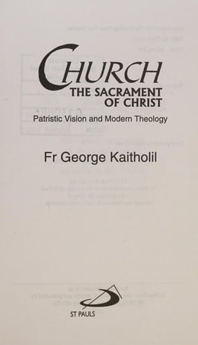Church The Sacrament of Christ : Patristic Vision and Modern Theology