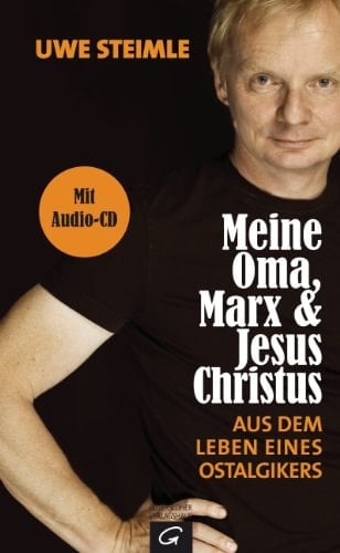 Meine Oma, Marx & Jesus Christus aus dem Leben eines Ostalgikers
