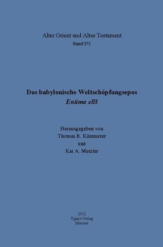 Das babylonische Weltschöpfungsepos Enūma elîš