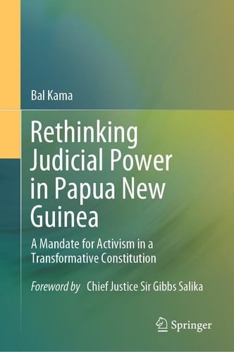Rethinking Judicial Power in Papua New Guinea A Mandate for Activism in a Transformative Constitution