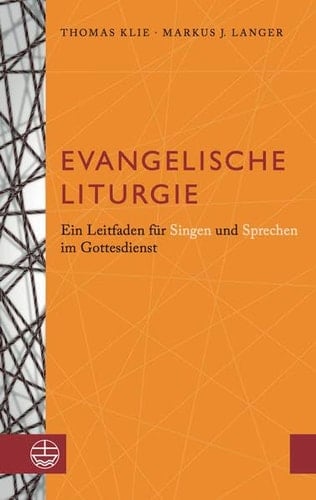Evangelische Liturgie ein Leitfaden für Singen und Sprechen im Gottesdienst
