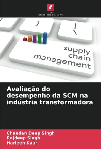 Avaliação do desempenho da SCM na indústria transformadora (Portuguese Edition)