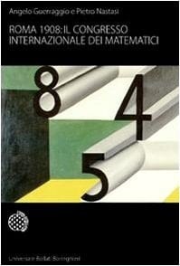 Roma 1908 il Congresso internazionale dei matematici