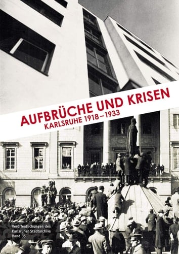 Aufbrüche und Krisen Karlsruhe 1918-1933