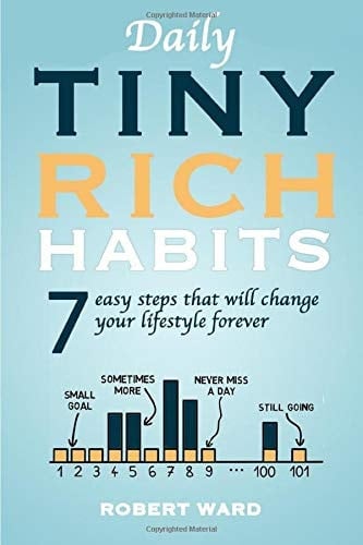 Daily TINY RICH HABITS 7 Easy Steps That Will Change Your Lifestyle Forever