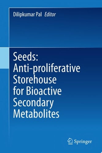 Seeds: Anti-proliferative Storehouse for Bioactive Secondary Metabolites