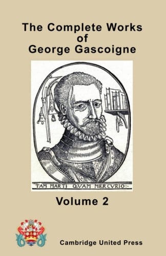 The Complete Works of George Gascoigne - Volume 2